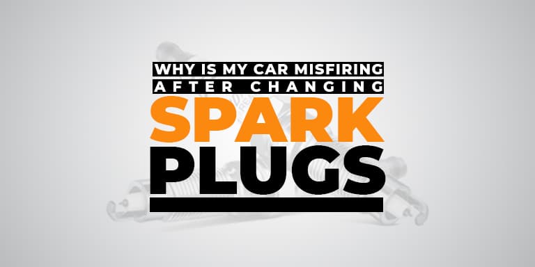 Car Misfiring After Changing Spark Plugs